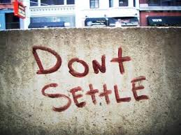 Do not settle